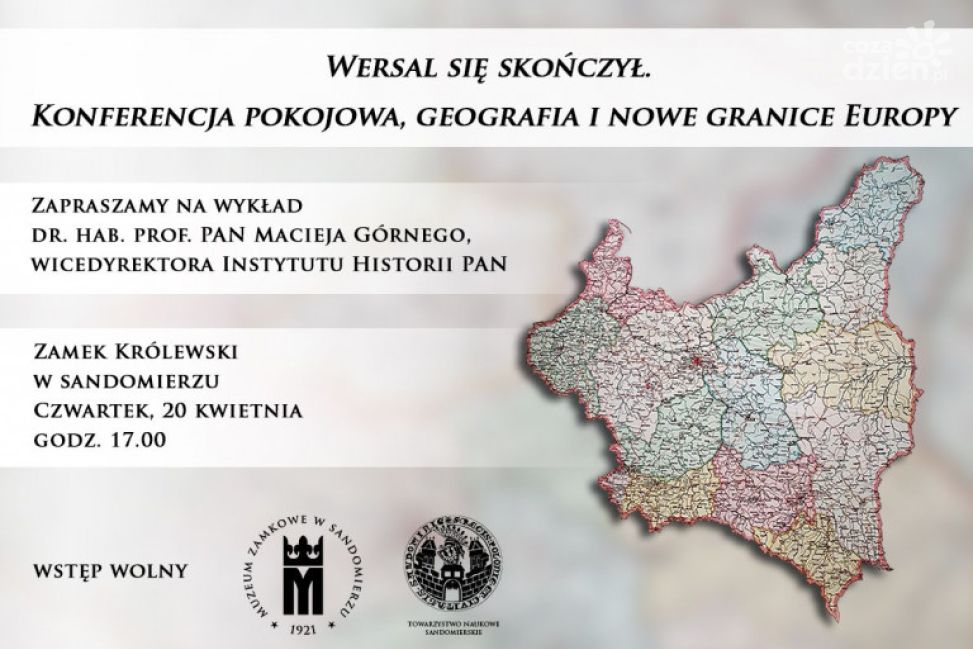 „Wersal się skończył. Konferencja pokojowa, geografia i nowe granice Europy”. Wykład w Zamku Królewskim w Sandomierzu