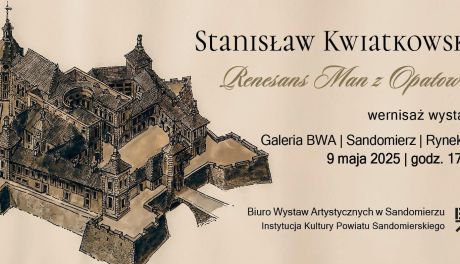 „Nie wszystek umrę” – artystyczny hołd dla Renesansowego Człowieka z Opatowa