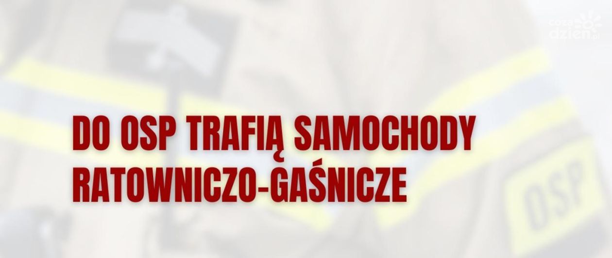 Nowe samochody ratowniczo-gaśnicze dla jednostek OSP