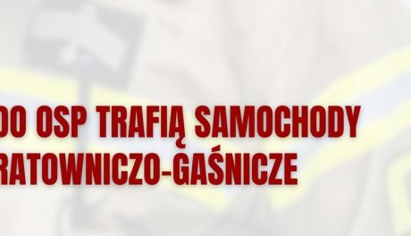 Nowe samochody ratowniczo-gaśnicze dla jednostek OSP