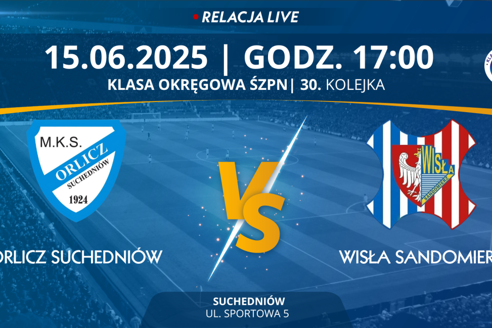 Mecz 30. kolejki Świętokrzyskiej Klasy Okręgowej: ORLICZ SUCHEDNIÓW - WISŁA SANDOMIERZ (RELACJA LIVE)