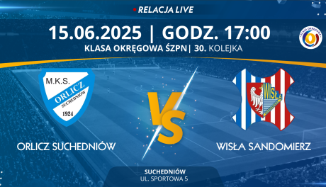 Mecz 30. kolejki Świętokrzyskiej Klasy Okręgowej: ORLICZ SUCHEDNIÓW - WISŁA SANDOMIERZ (RELACJA LIVE)