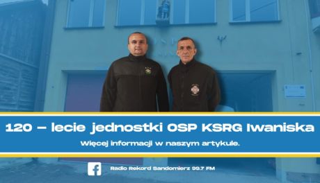 120 lat OSP Iwaniska – będzie świętowanie z całą społecznością
