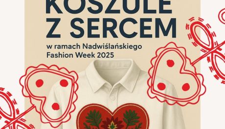 „Koszule z Sercem” – moda z przesłaniem na Nadwiślańskim Fashion Week 2025