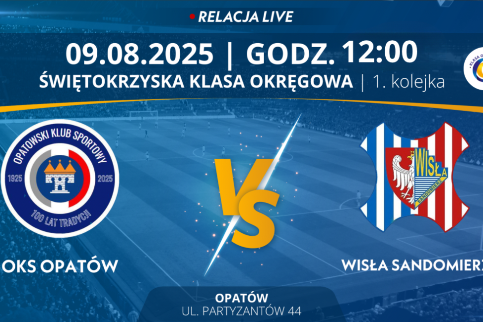 Mecz 1. Kolejki KEEZA Klasy Okręgowej: OKS Opatów - Wisła Sandomierz (RELACJA LIVE)