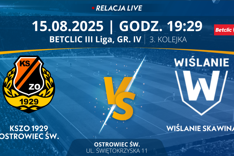 Mecz 2. Kolejki Betclic III Ligi, gr. IV: KSZO 1929 Ostrowiec Świętokrzyski - Wiślanie Skawina (RELACJA LIVE)