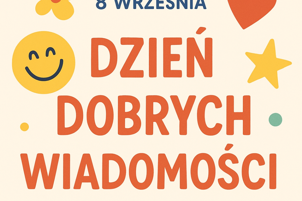 Dzień Dobrych Wiadomości – dziś czas na pozytywne informacje