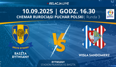 Mecz 3. rundy Chemar Rurociągi Pucharu Polski: Baszta Rytwiany - Wisła Sandomierz (RELACJA LIVE)