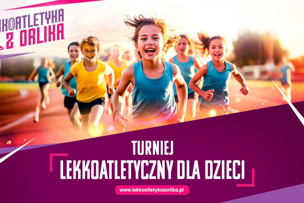 Lekkoatletyka z Orlika – ogólnopolski turniej dla dzieci w wieku 7-10 lat