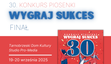 Jubileuszowy finał konkursu „Wygraj Sukces” w Tarnobrzegu