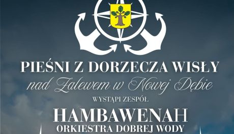 Dziś nad Zalewem w Nowej Dębie zabrzmią „Pieśni z dorzecza Wisły”
