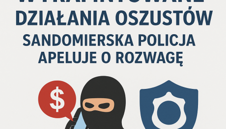 Wyrafinowane działania oszustów – sandomierska policja apeluje o rozwagę
