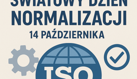 Światowy Dzień Normalizacji – normy dla lepszego zdrowia i bezpieczeństwa