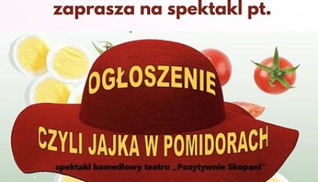Dom Kultury w Koprzywnicy zaprasza na spektakl komediowy „Ogłoszenie, czyli jajka w pomidorach”
