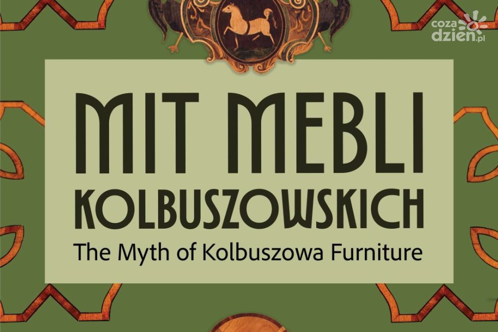 Mit mebli kolbuszowskich – nowa wystawa w Muzeum Zamkowym w Sandomierzu