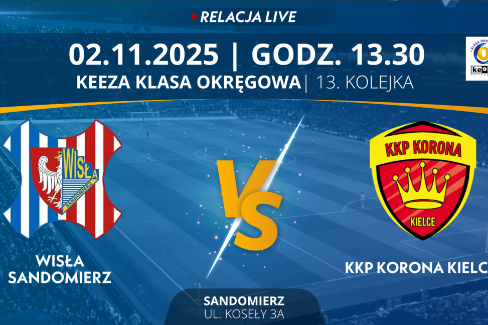 Mecz 13. Kolejki KEEZA Klasy Okręgowej: Wisła Sandomierz - KKP Korona Kielce (RELACJA LIVE)