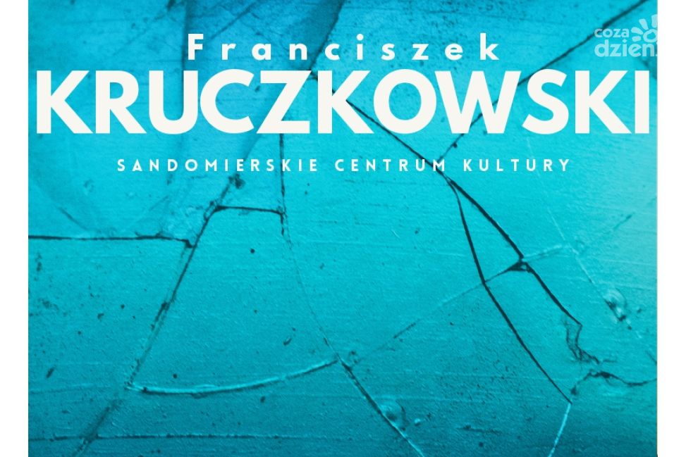 Sandomierz zaprasza na wernisaż wystawy Franciszka Kruczkowskiego „Reflection of Time”