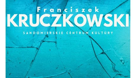 Sandomierz zaprasza na wernisaż wystawy Franciszka Kruczkowskiego „Reflection of Time”