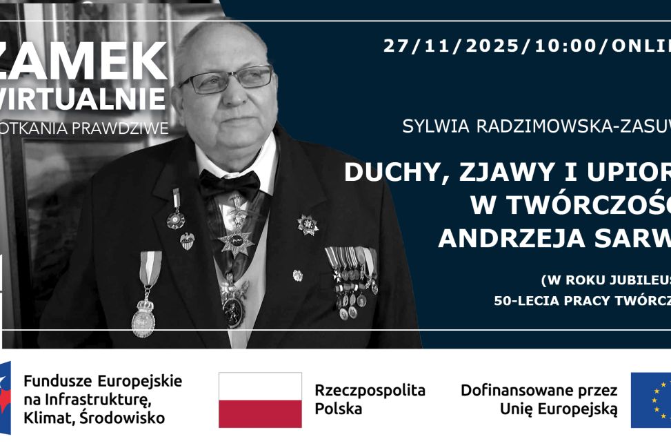„Duchy, zjawy i upiory Andrzeja Sarwy”. Kolejny wykład online z cyklu „Zamek wirtualnie. Spotkania prawdziwe”