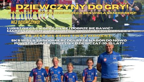 Nowa drużyna dziewczynek w Wiśle Sandomierz! Klub ogłasza nabór i rusza z treningami