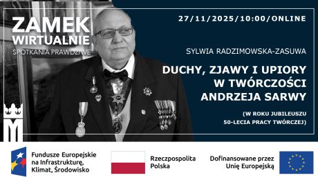 „Duchy, zjawy i upiory Andrzeja Sarwy”. Kolejny wykład online z cyklu „Zamek wirtualnie. Spotkania prawdziwe”