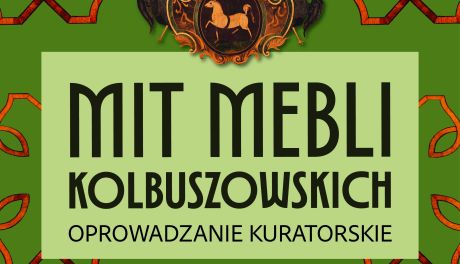 „Mit mebli kolbuszowskich” – kuratorskie oprowadzania w Zamku Królewskim w Sandomierzu