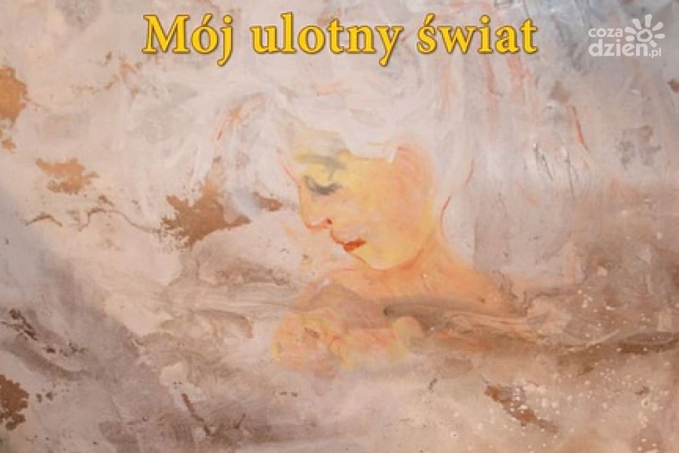 Wernisaż wystawy „Mój ulotny świat” w Sandomierzu