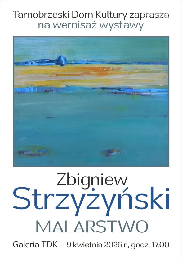 Malarstwo Zbigniewa Strzyżyńskiego w Galerii TDK