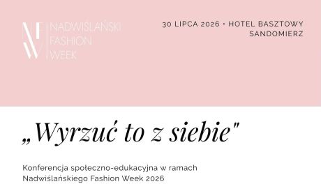 „Wyrzuć to z siebie” – konferencja o zdrowiu, profilaktyce i wsparciu podczas Nadwiślańskiego Fashion Week