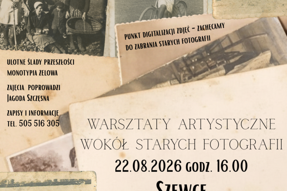 Stare fotografie inspiracją do artystycznych prac. Warsztaty w Szewcach