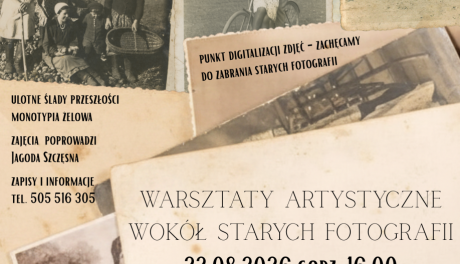 Stare fotografie inspiracją do artystycznych prac. Warsztaty w Szewcach